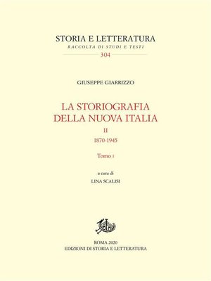 cover image of Giuseppe Giarrizzo, La storiografia della nuova Italia. II. 1870-1945, Tomi I-II